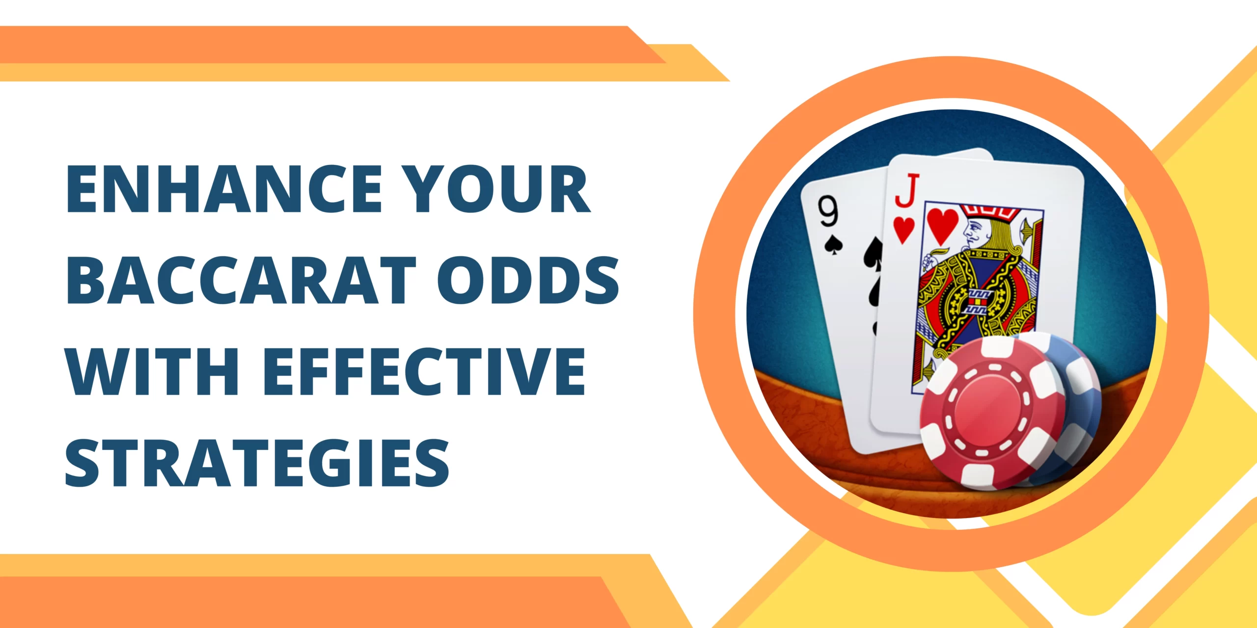 Enhance Your Baccarat Odds with Effective Strategies