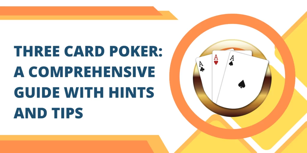 Three Card Poker A Comprehensive Guide With Tips And Articles