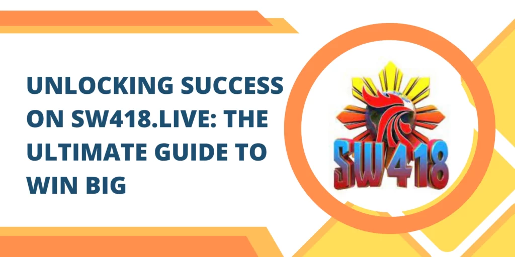 Unlocking Success On sw418.live The Ultimate Guide To Win Big