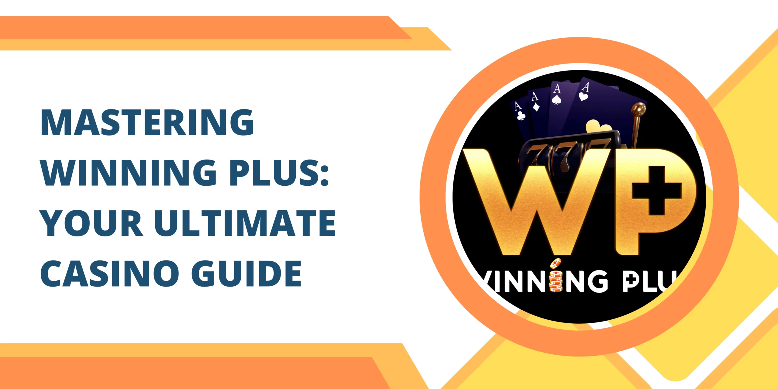 Mastering Winning Plus: Your Ultimate Casino Guide